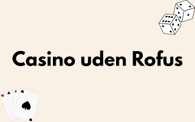 Bedste Online Casino Uden ROFUS - Find dit Ideelle Spil Bedste Online Casino Uden ROFUS - Find dit Ideelle Spil